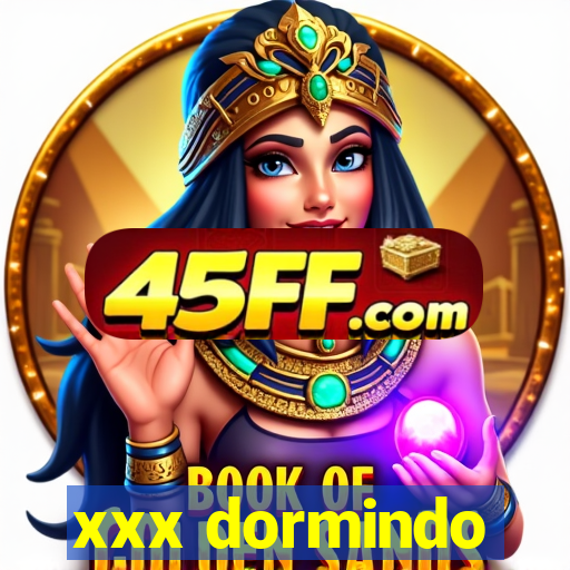xxx dormindo